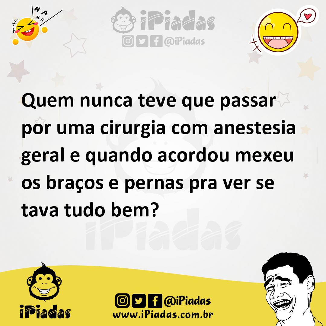 Ilustração de Quem nunca teve que passar por uma cirurgia com anestesia geral e quan... no iPiadas
