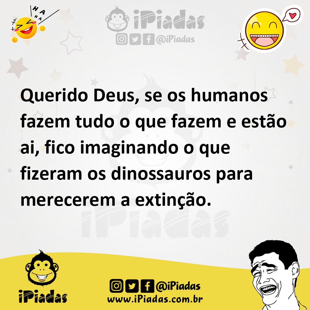 Ilustração de Querido Deus, se os humanos fazem tudo o que fazem e estão ai, fico im... no iPiadas