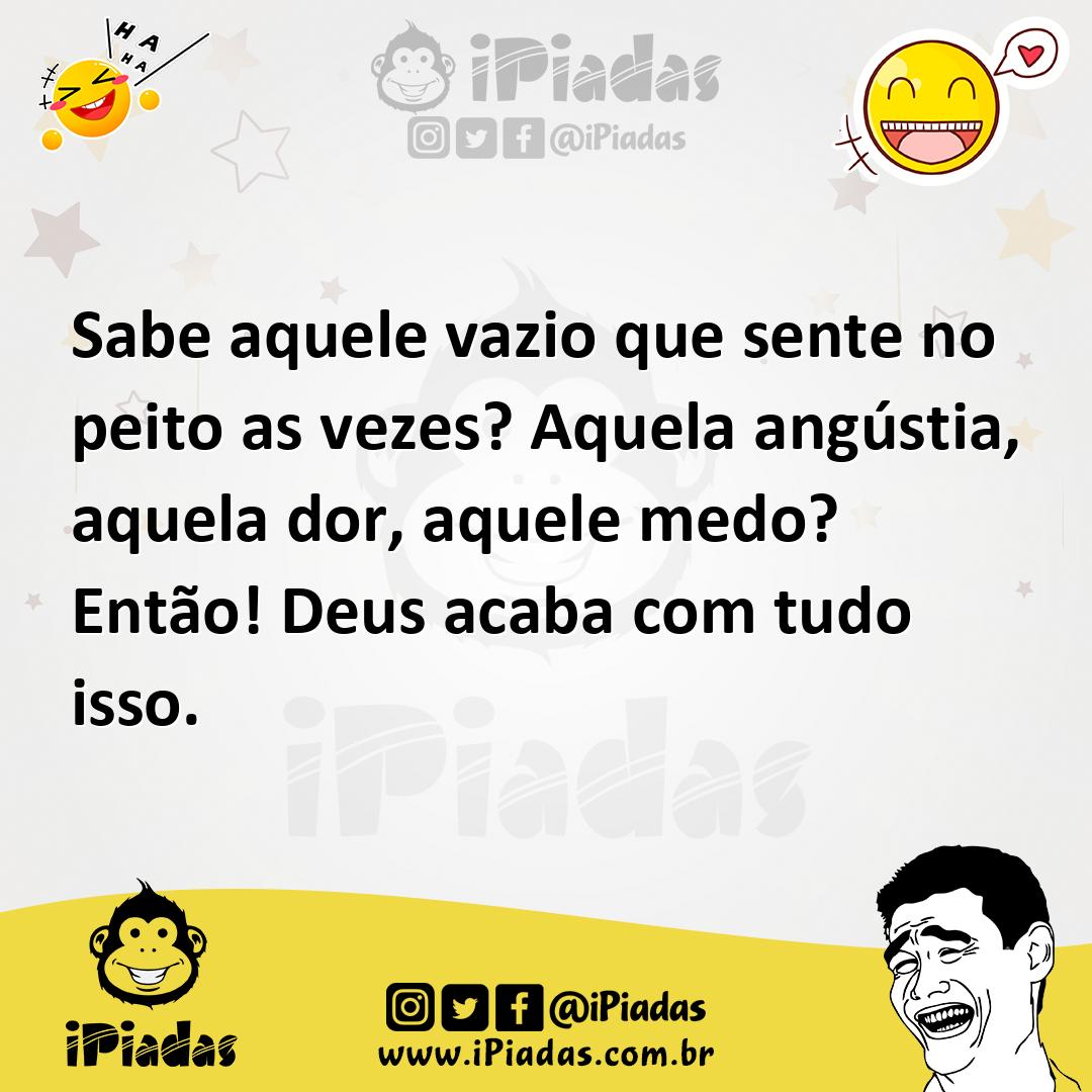 Ilustração de Sabe aquele vazio que sente no peito as vezes? Aquela angústia, aquela... no iPiadas