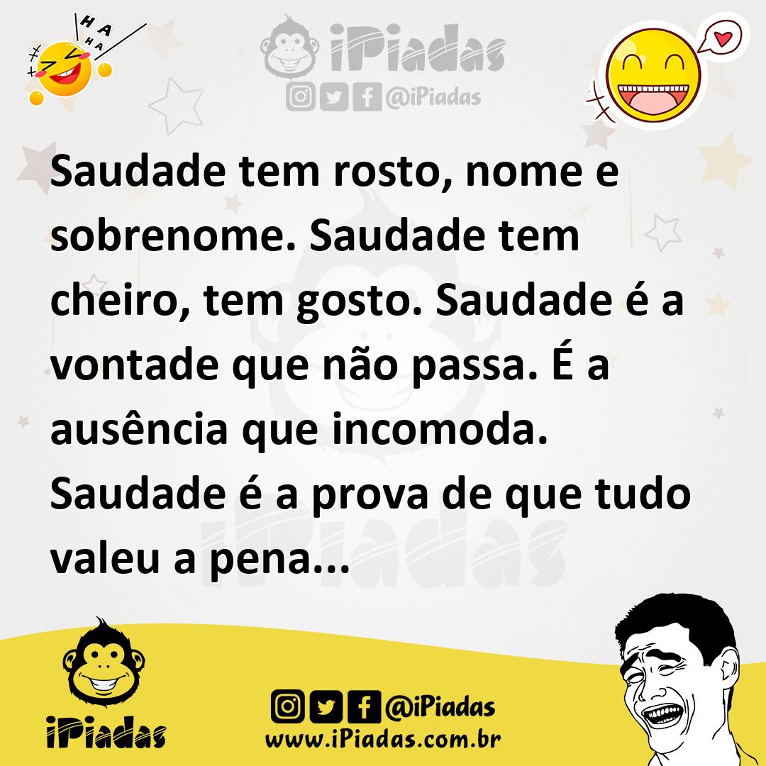 Ilustração de Saudade tem rosto, nome e sobrenome. Saudade tem cheiro, tem gosto. Sa... no iPiadas