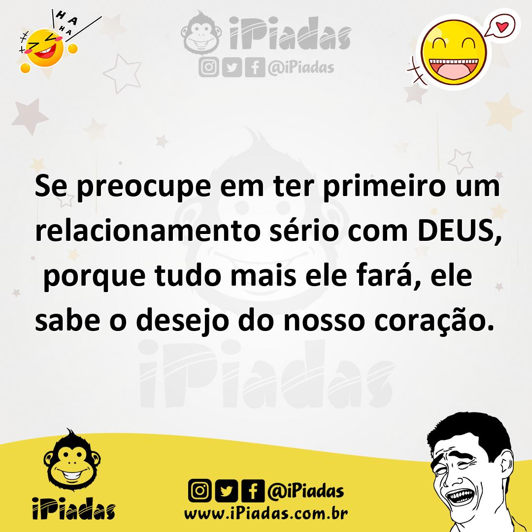 Ilustração de Se preocupe em ter primeiro um relacionamento sério com DEUS, porque t... no iPiadas