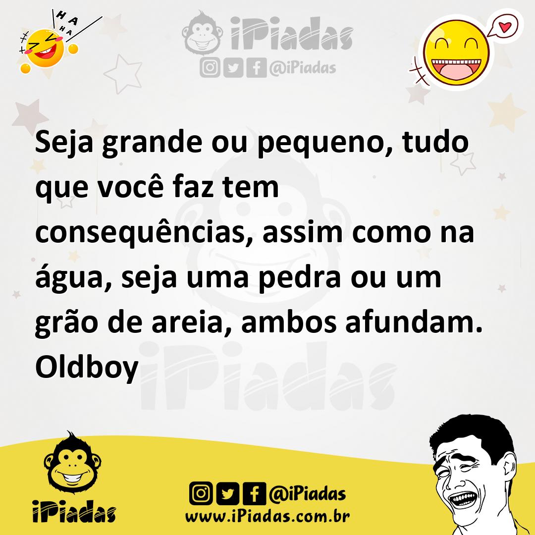 Ilustração de Seja grande ou pequeno, tudo que você faz tem consequências, assim com... no iPiadas