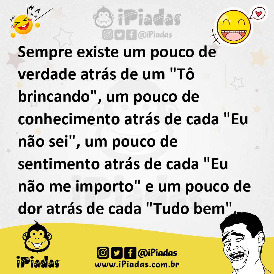 Ilustração de Sempre existe um pouco de verdade atrás de um "Tô brincando", um pouco... no iPiadas