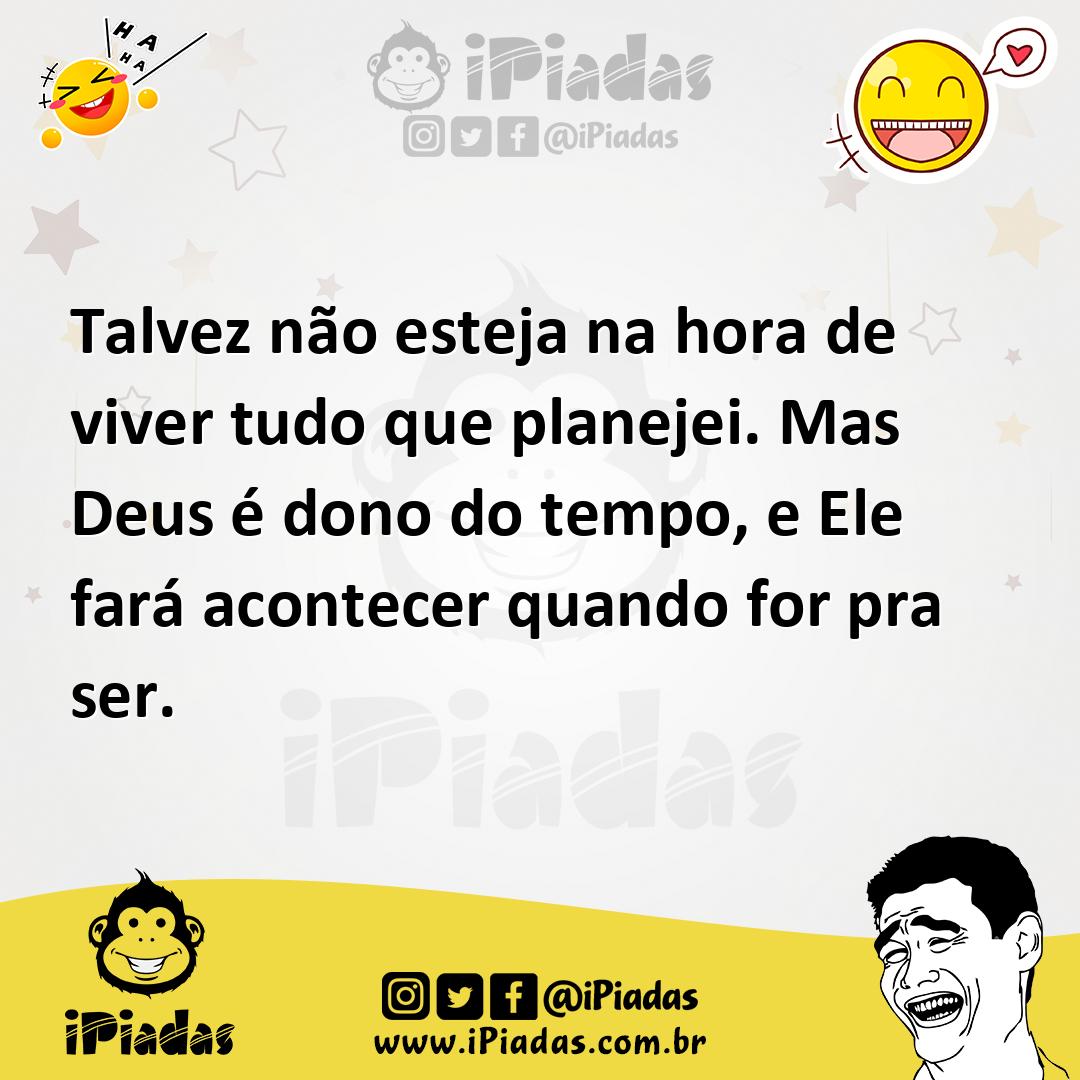 Ilustração de Talvez não esteja na hora de viver tudo que planejei. Mas Deus é dono... no iPiadas