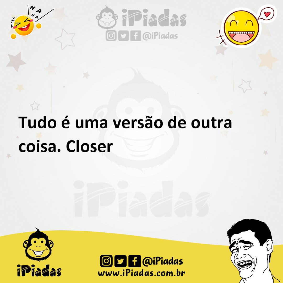 Ilustração de Tudo é uma versão de outra coisa. Closer no iPiadas