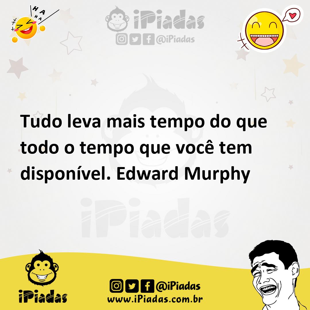 Ilustração de Tudo leva mais tempo do que todo o tempo que você tem disponível. Edwa... no iPiadas