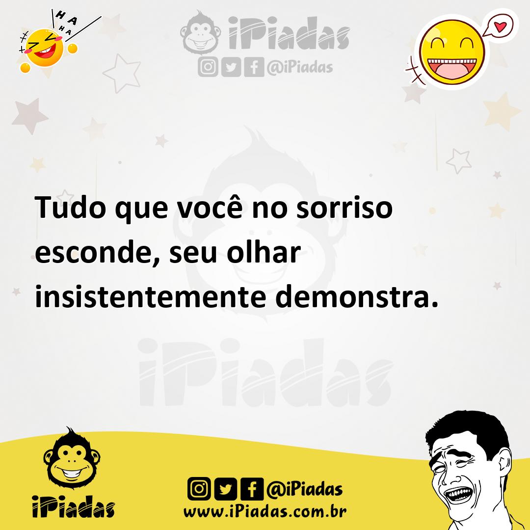 Ilustração de Tudo que você no sorriso esconde, seu olhar insistentemente demonstra. no iPiadas