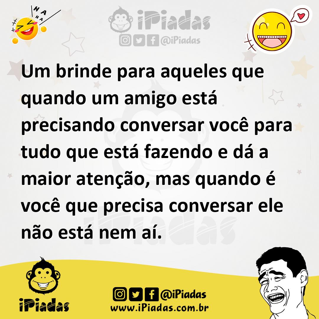 Ilustração de Um brinde para aqueles que quando um amigo está precisando conversar v... no iPiadas
