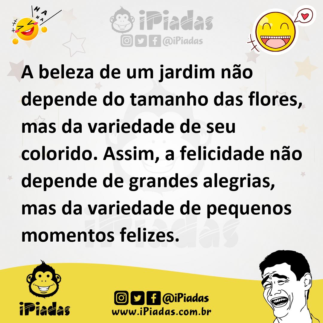 Ilustração de A beleza de um jardim não depende do tamanho das flores, mas da varied... no iPiadas