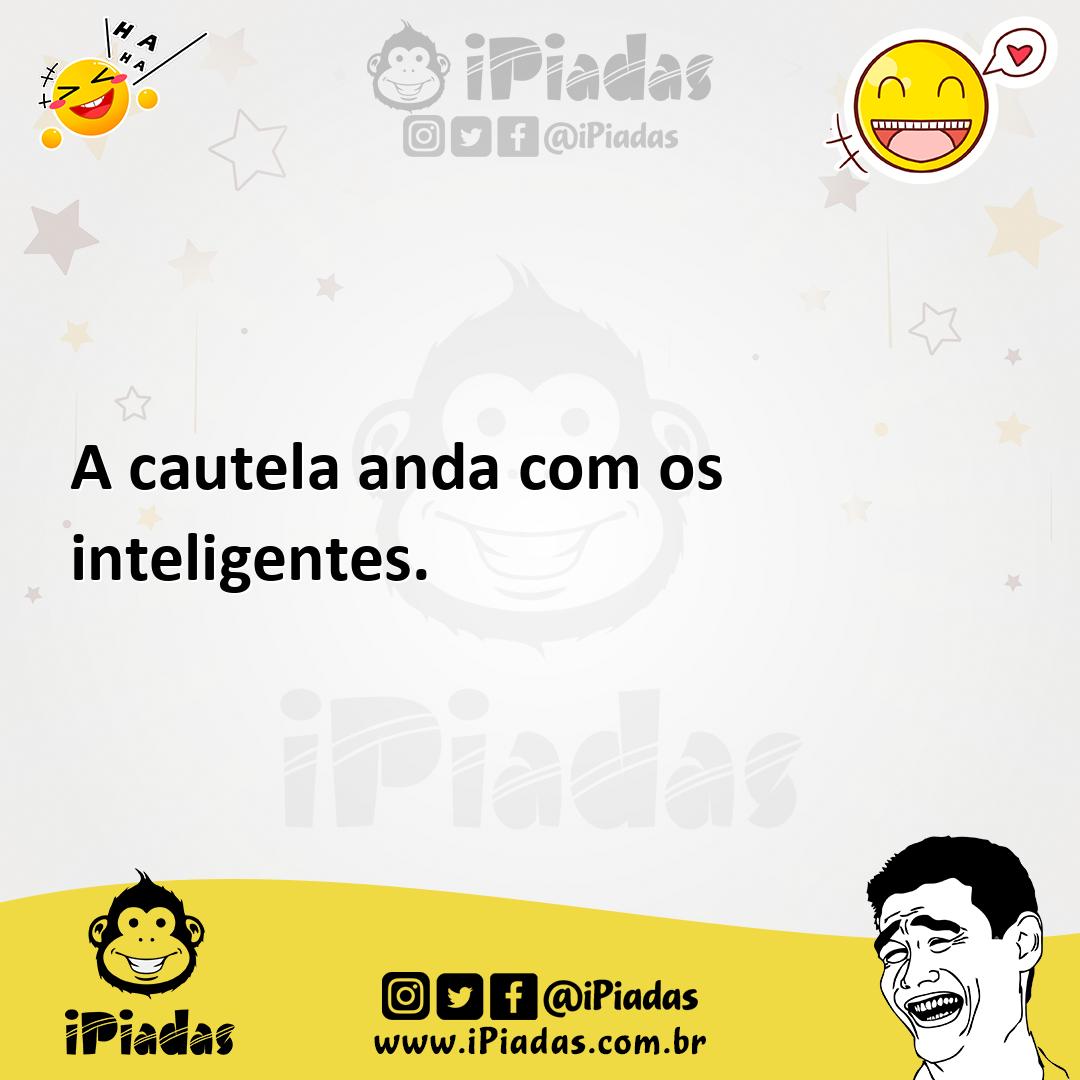 Ilustração de A cautela anda com os inteligentes. no iPiadas