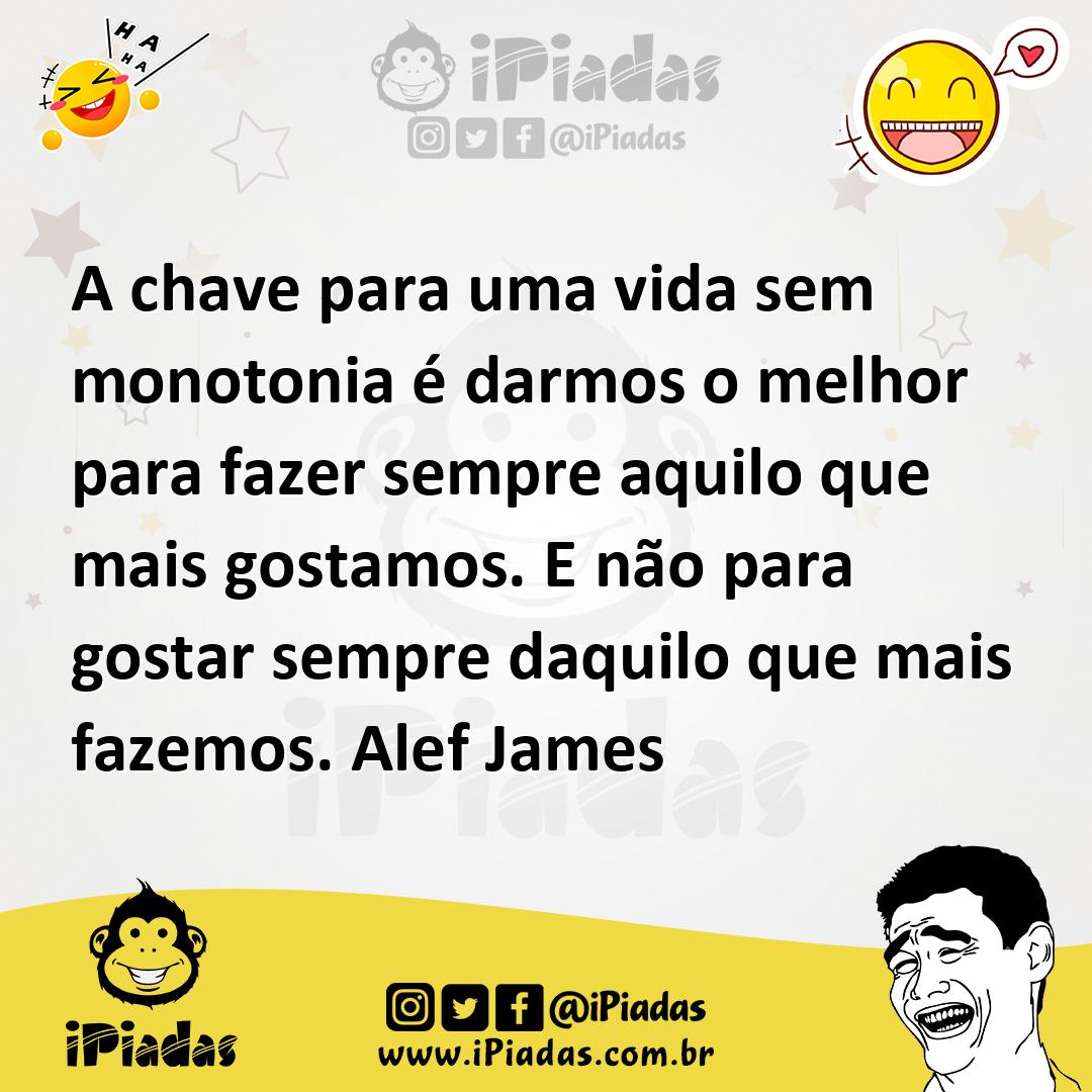 Ilustração de A chave para uma vida sem monotonia é darmos o melhor para fazer sempr... no iPiadas