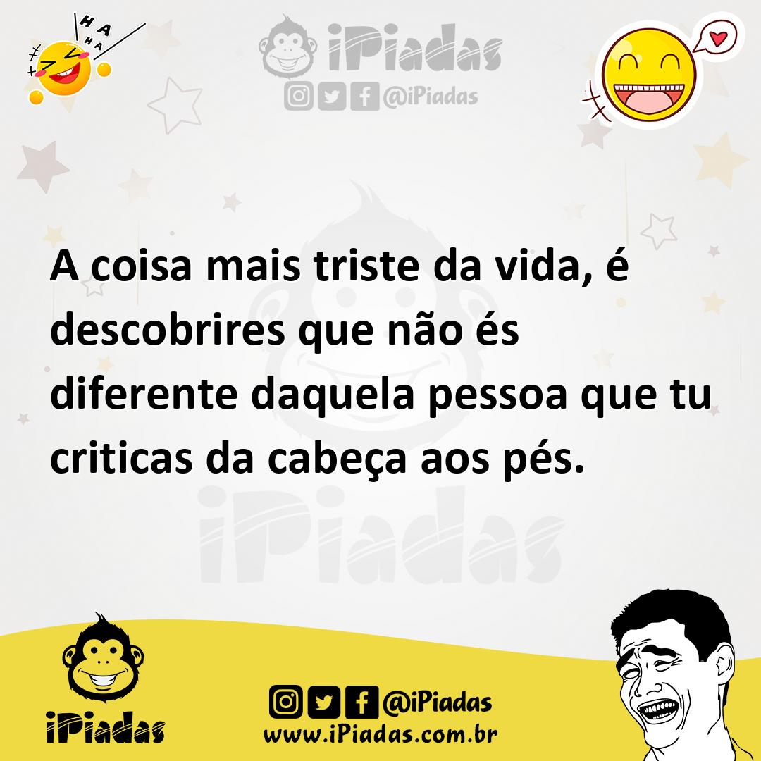 Ilustração de A coisa mais triste da vida, é descobrires que não és diferente daquel... no iPiadas