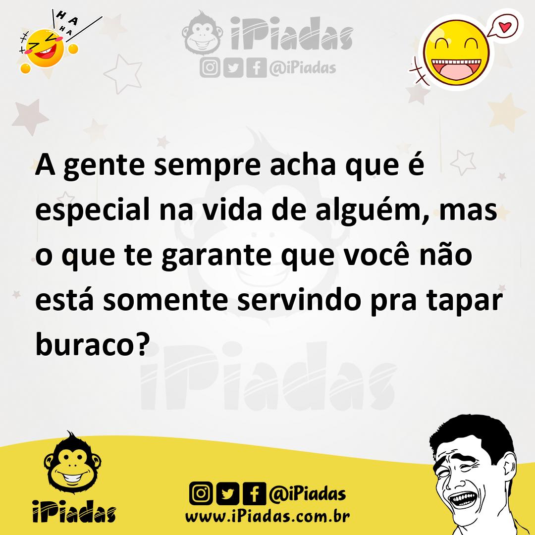 Ilustração de A gente sempre acha que é especial na vida de alguém, mas o que te gar... no iPiadas