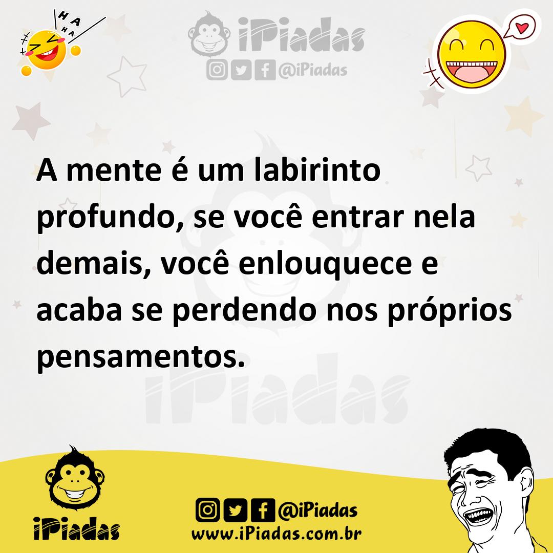 Ilustração de A mente é um labirinto profundo, se você entrar nela demais, você enlo... no iPiadas