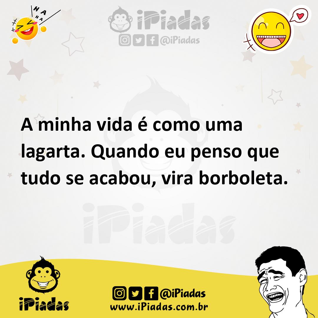Ilustração de A minha vida é como uma lagarta. Quando eu penso que tudo se acabou, v... no iPiadas