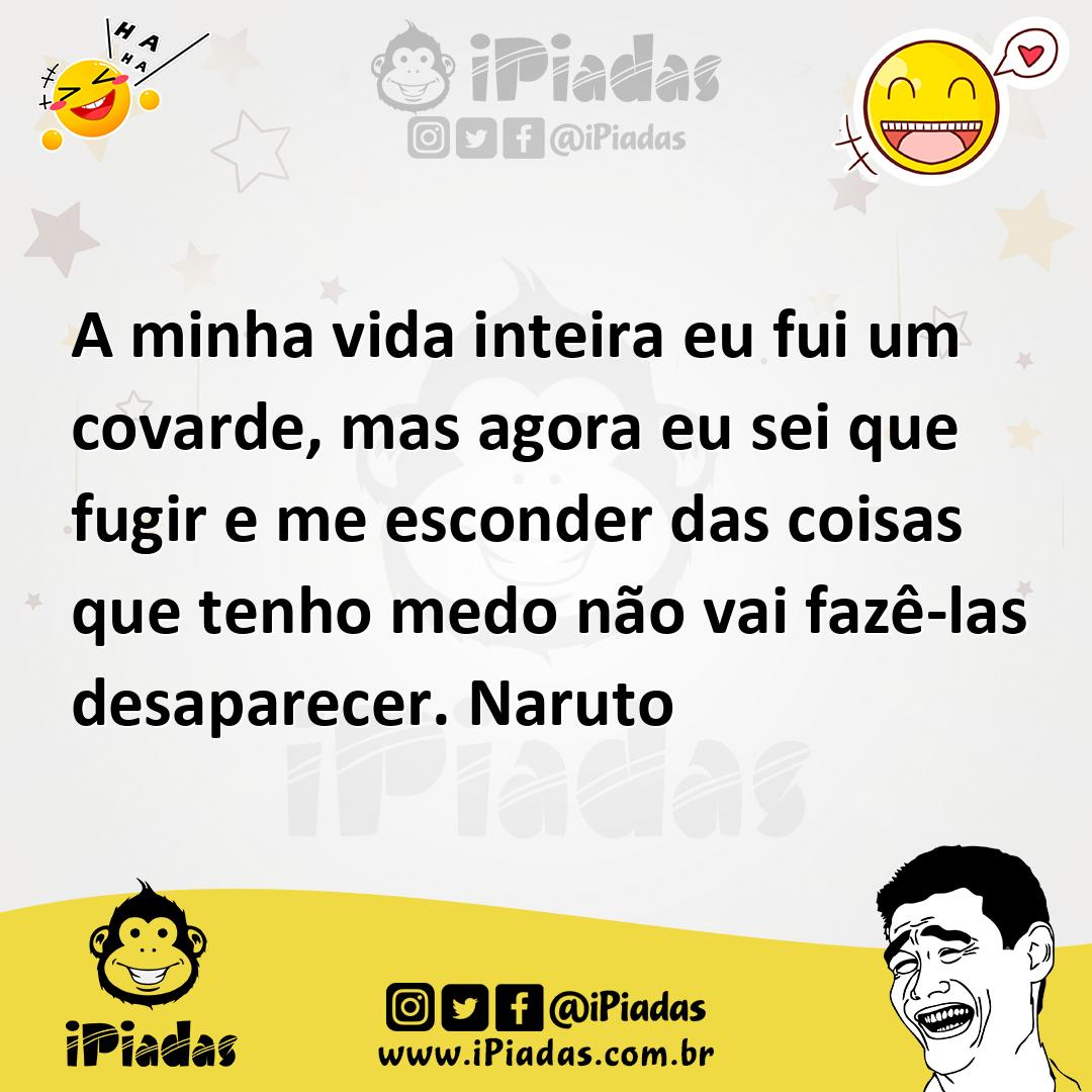 Ilustração de A minha vida inteira eu fui um covarde, mas agora eu sei que fugir e m... no iPiadas