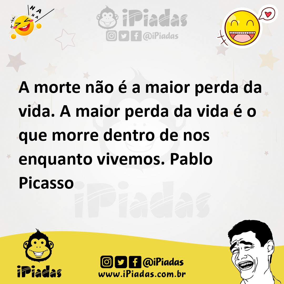 Ilustração de A morte não é a maior perda da vida. A maior perda da vida é o que mor... no iPiadas