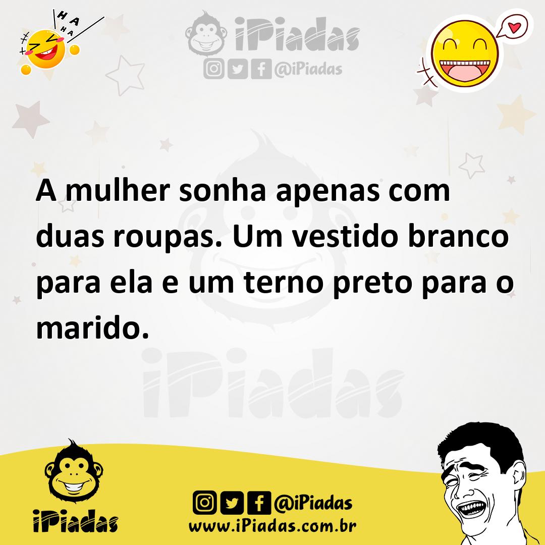 Ilustração de A mulher sonha apenas com duas roupas. Um vestido branco para ela e um... no iPiadas