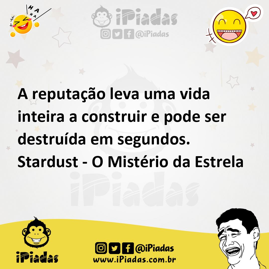Ilustração de A reputação leva uma vida inteira a construir e pode ser destruída em... no iPiadas