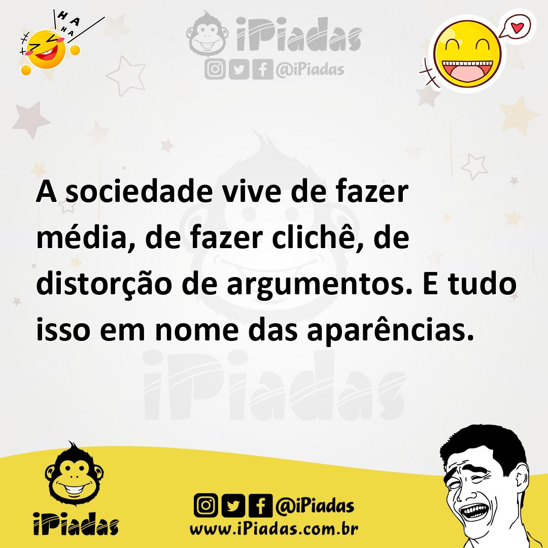 Ilustração de A sociedade vive de fazer média, de fazer clichê, de distorção de argu... no iPiadas