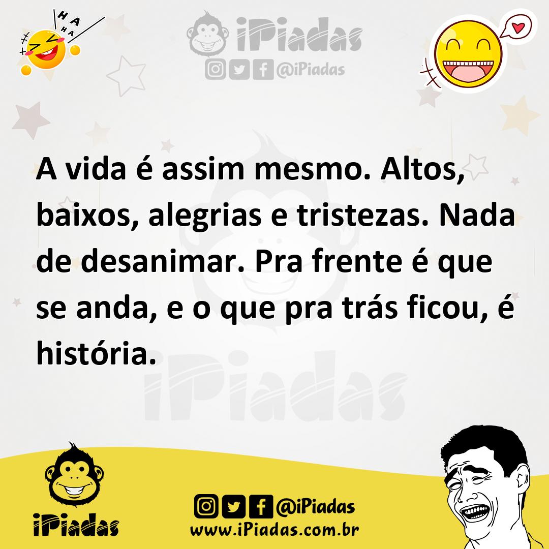 Ilustração de A vida é assim mesmo. Altos, baixos, alegrias e tristezas. Nada de des... no iPiadas
