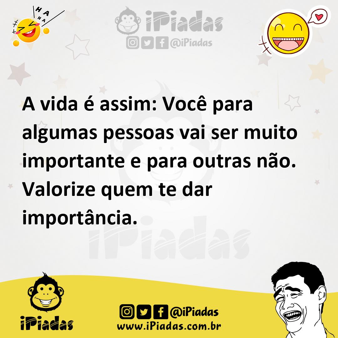 Ilustração de A vida é assim: Você para algumas pessoas vai ser muito importante e p... no iPiadas
