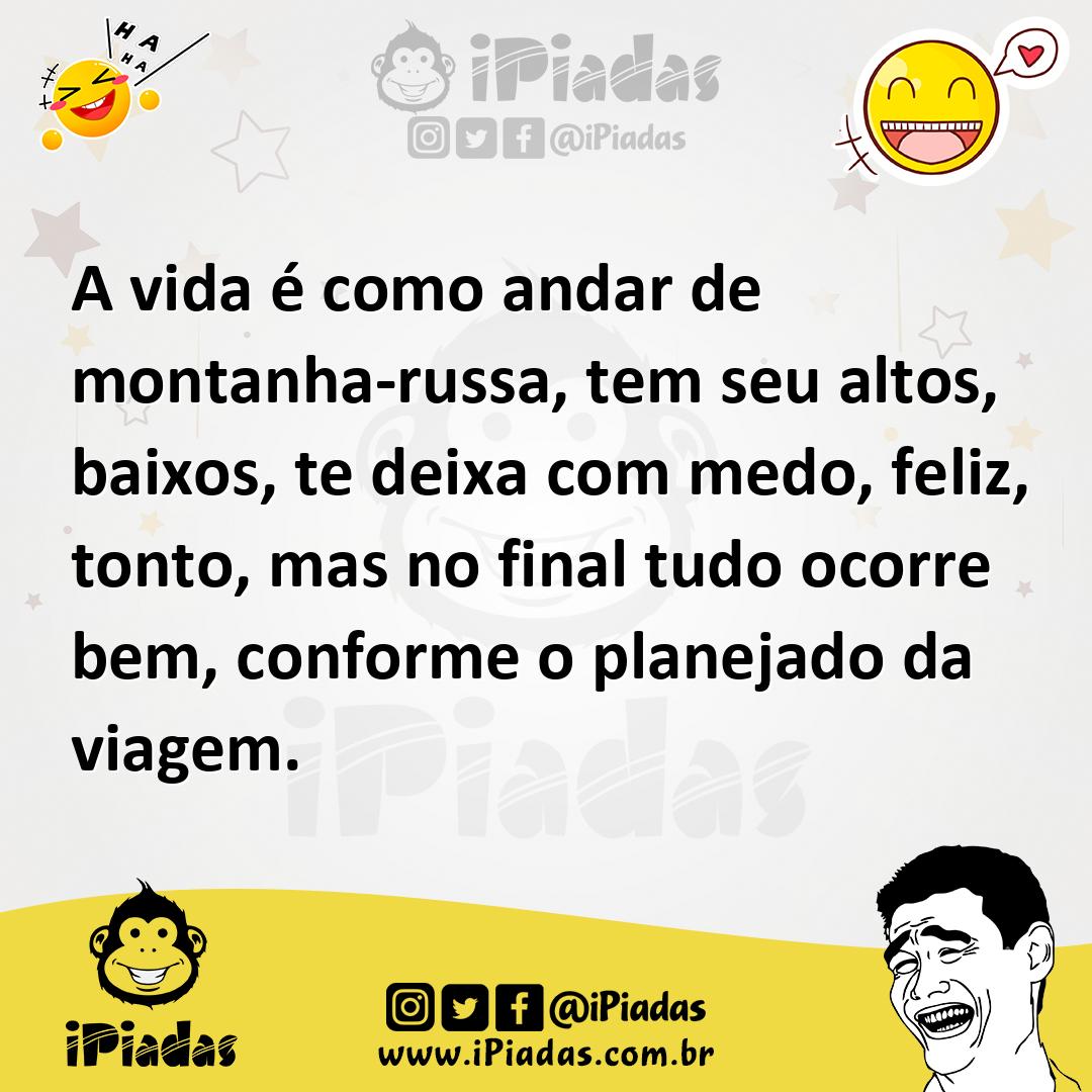 Ilustração de A vida é como andar de montanha-russa, tem seu altos, baixos, te deixa... no iPiadas