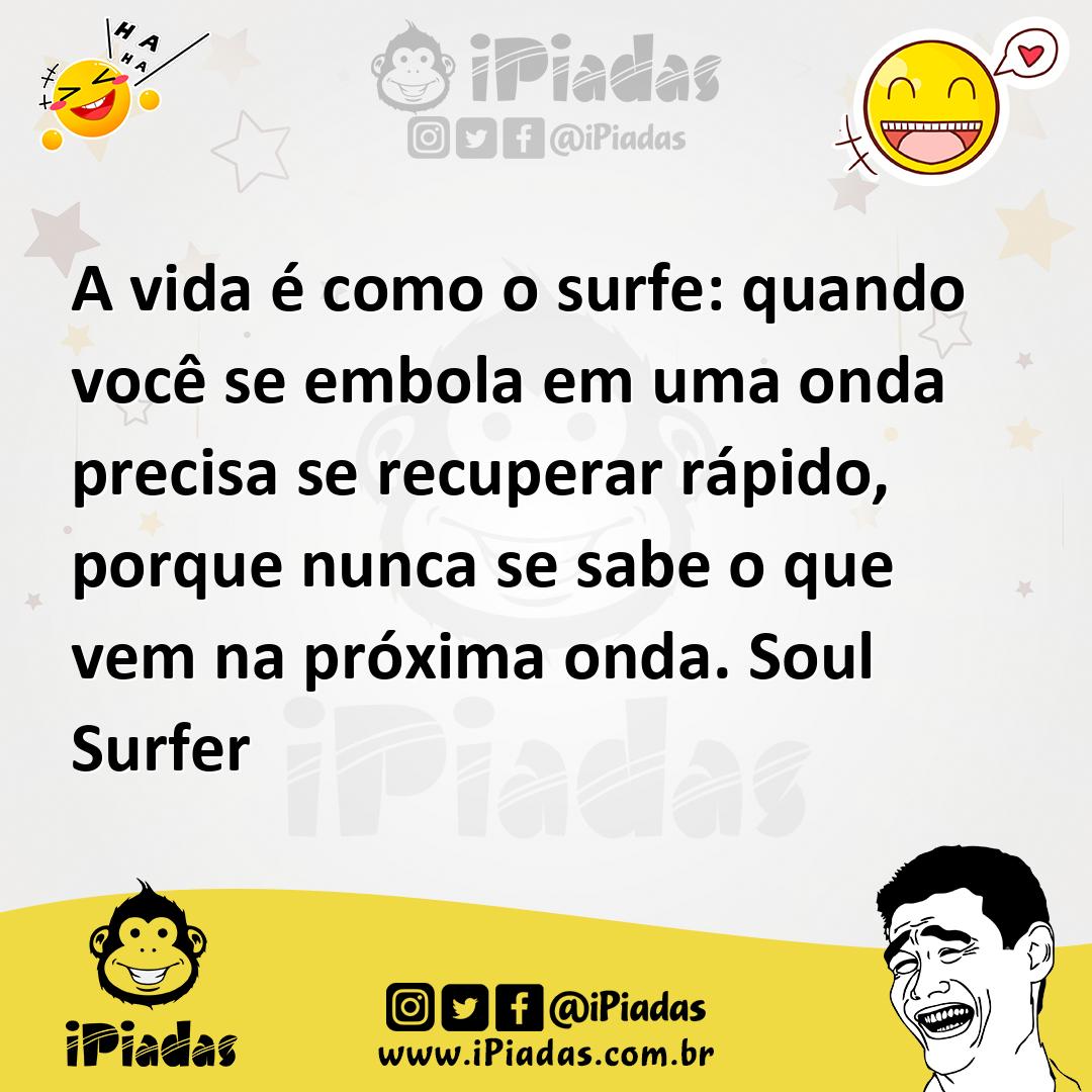 Ilustração de A vida é como o surfe: quando você se embola em uma onda precisa se re... no iPiadas