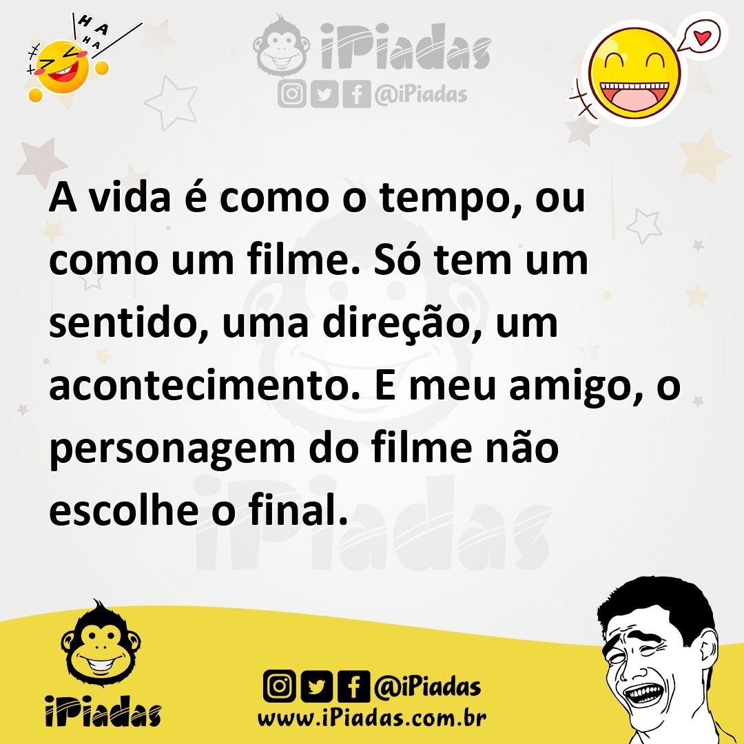 Ilustração de A vida é como o tempo, ou como um filme. Só tem um sentido, uma direçã... no iPiadas