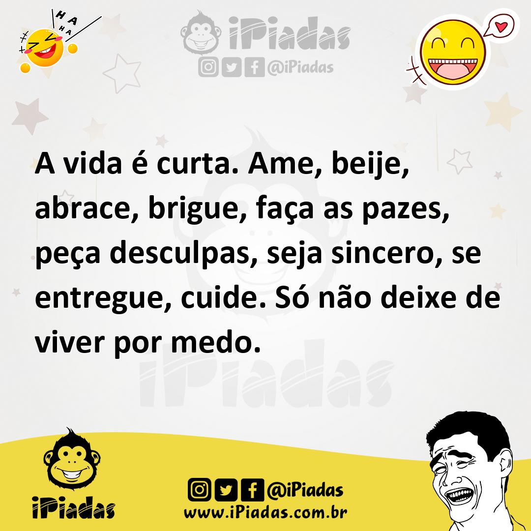 Ilustração de A vida é curta. Ame, beije, abrace, brigue, faça as pazes, peça descul... no iPiadas