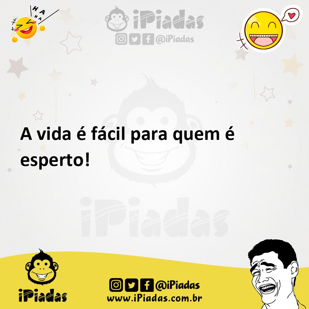 Ilustração de A vida é fácil para quem é esperto! no iPiadas