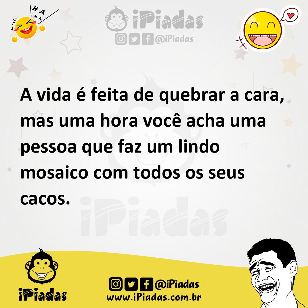 Ilustração de A vida é feita de quebrar a cara, mas uma hora você acha uma pessoa qu... no iPiadas