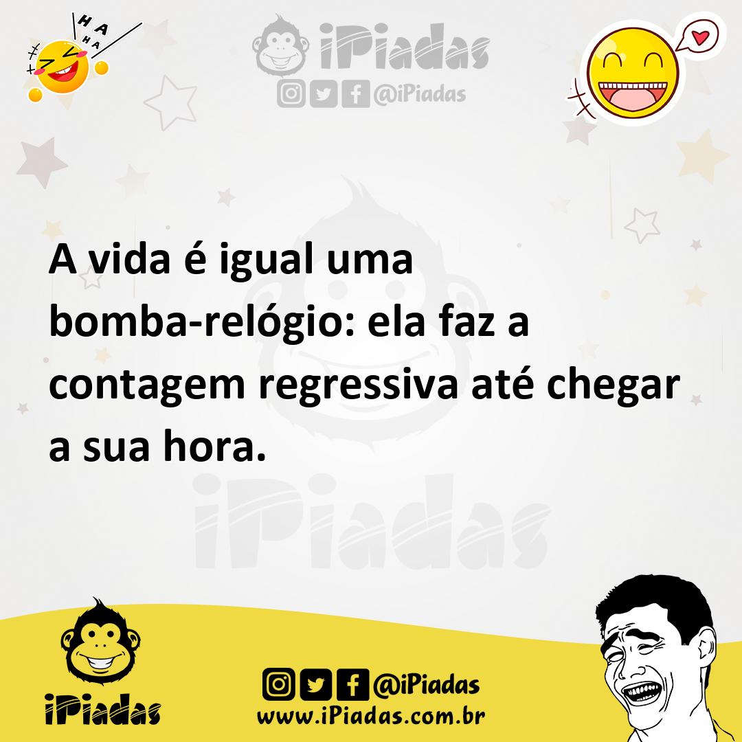 Ilustração de A vida é igual uma bomba-relógio: ela faz a contagem regressiva até ch... no iPiadas