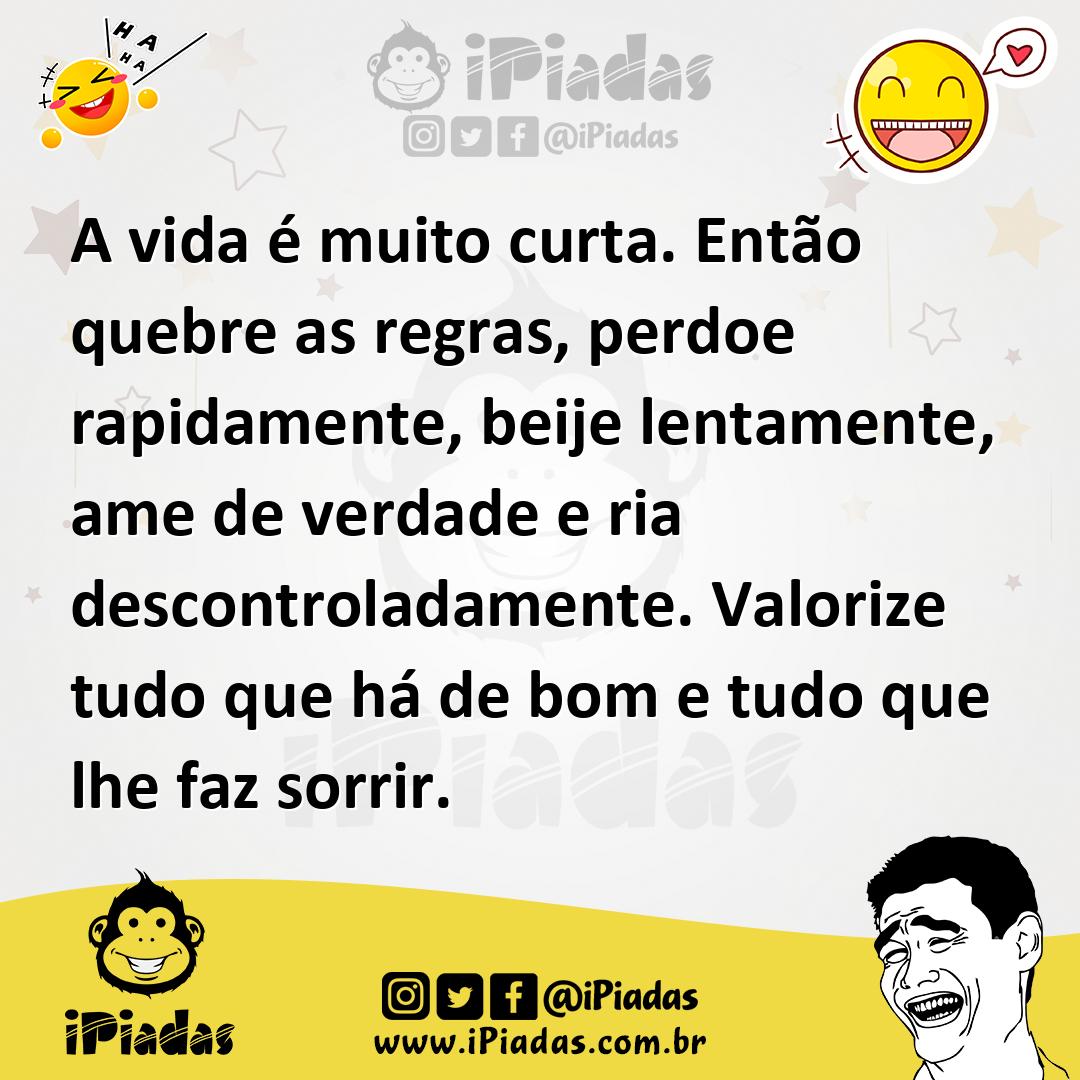 Ilustração de A vida é muito curta. Então quebre as regras, perdoe rapidamente, beij... no iPiadas