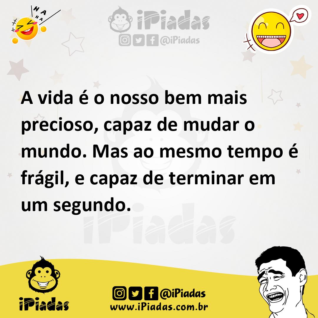 Ilustração de A vida é o nosso bem mais precioso, capaz de mudar o mundo. Mas ao mes... no iPiadas