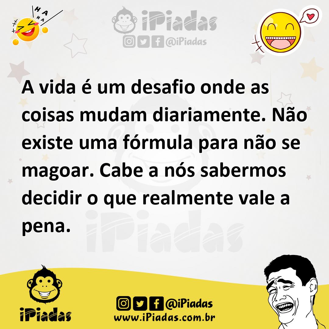 Ilustração de A vida é um desafio onde as coisas mudam diariamente. Não existe uma f... no iPiadas
