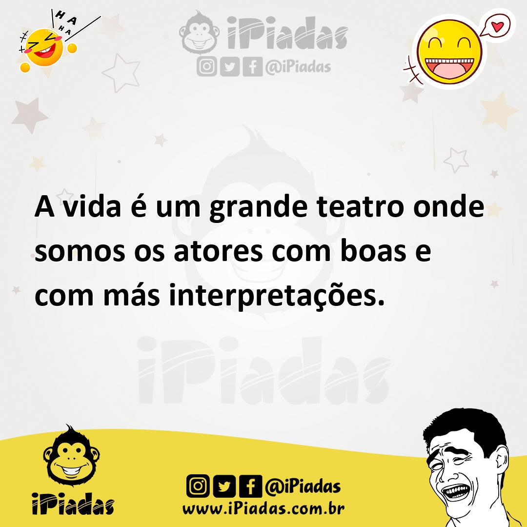 Ilustração de A vida é um grande teatro onde somos os atores com boas e com más inte... no iPiadas