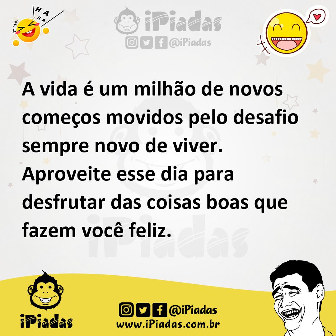 Ilustração de A vida é um milhão de novos começos movidos pelo desafio sempre novo d... no iPiadas