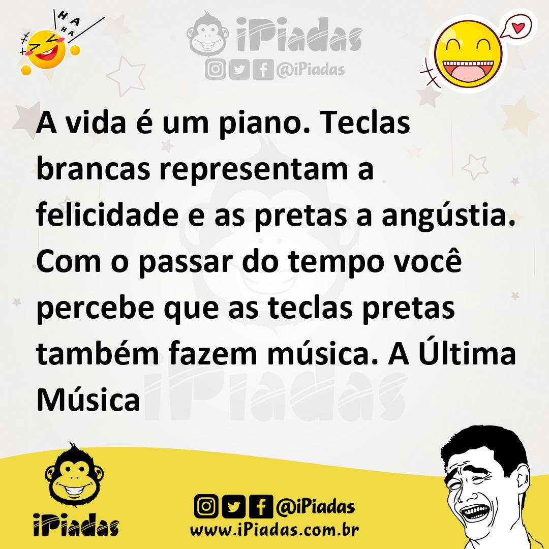 Ilustração de A vida é um piano. Teclas brancas representam a felicidade e as pretas... no iPiadas