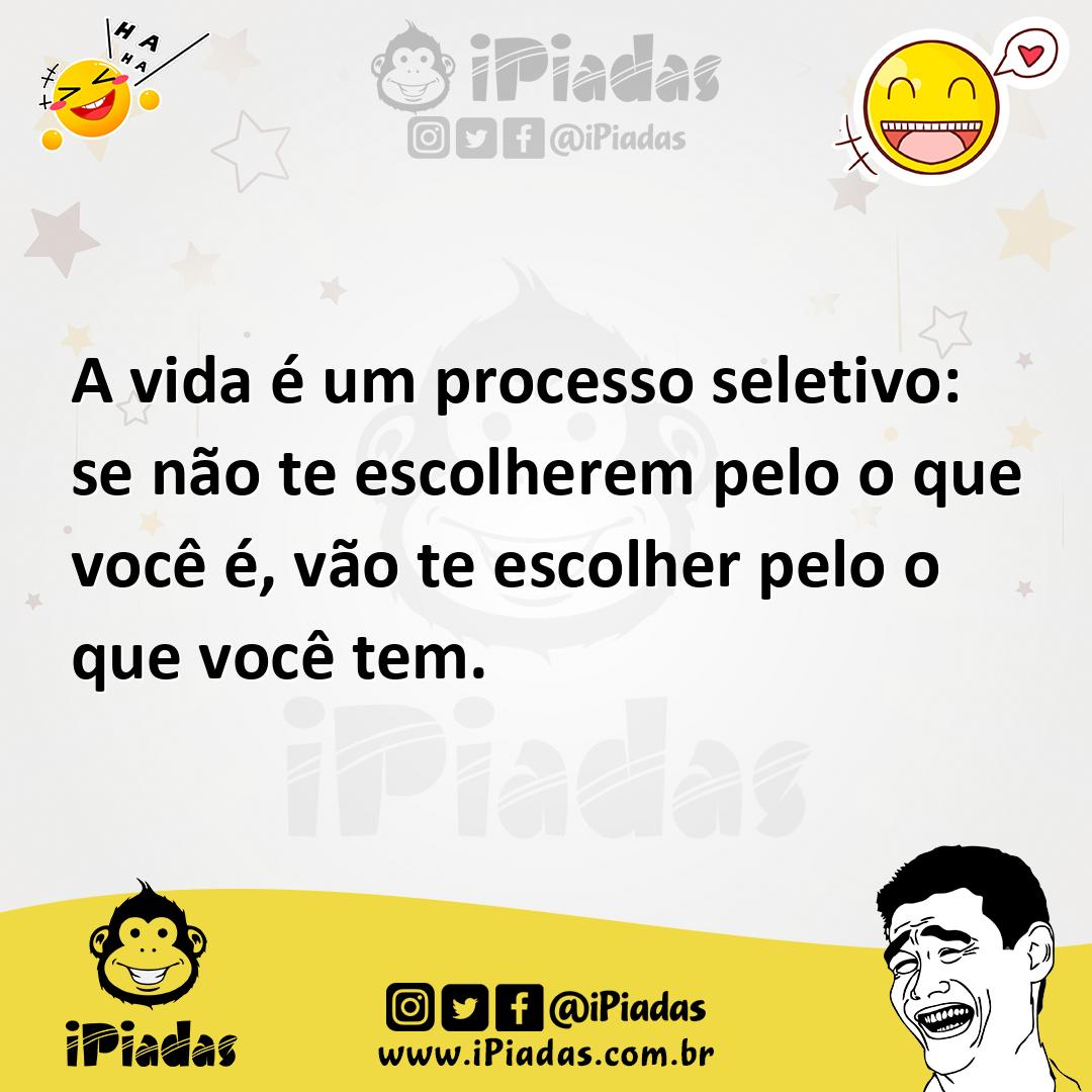 Ilustração de A vida é um processo seletivo: se n��o te escolherem pelo o que você é... no iPiadas