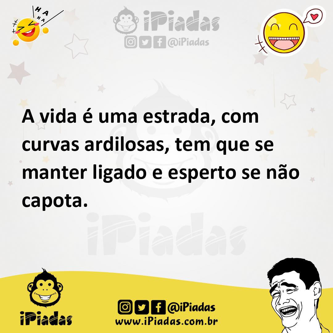Ilustração de A vida é uma estrada, com curvas ardilosas, tem que se manter ligado e... no iPiadas