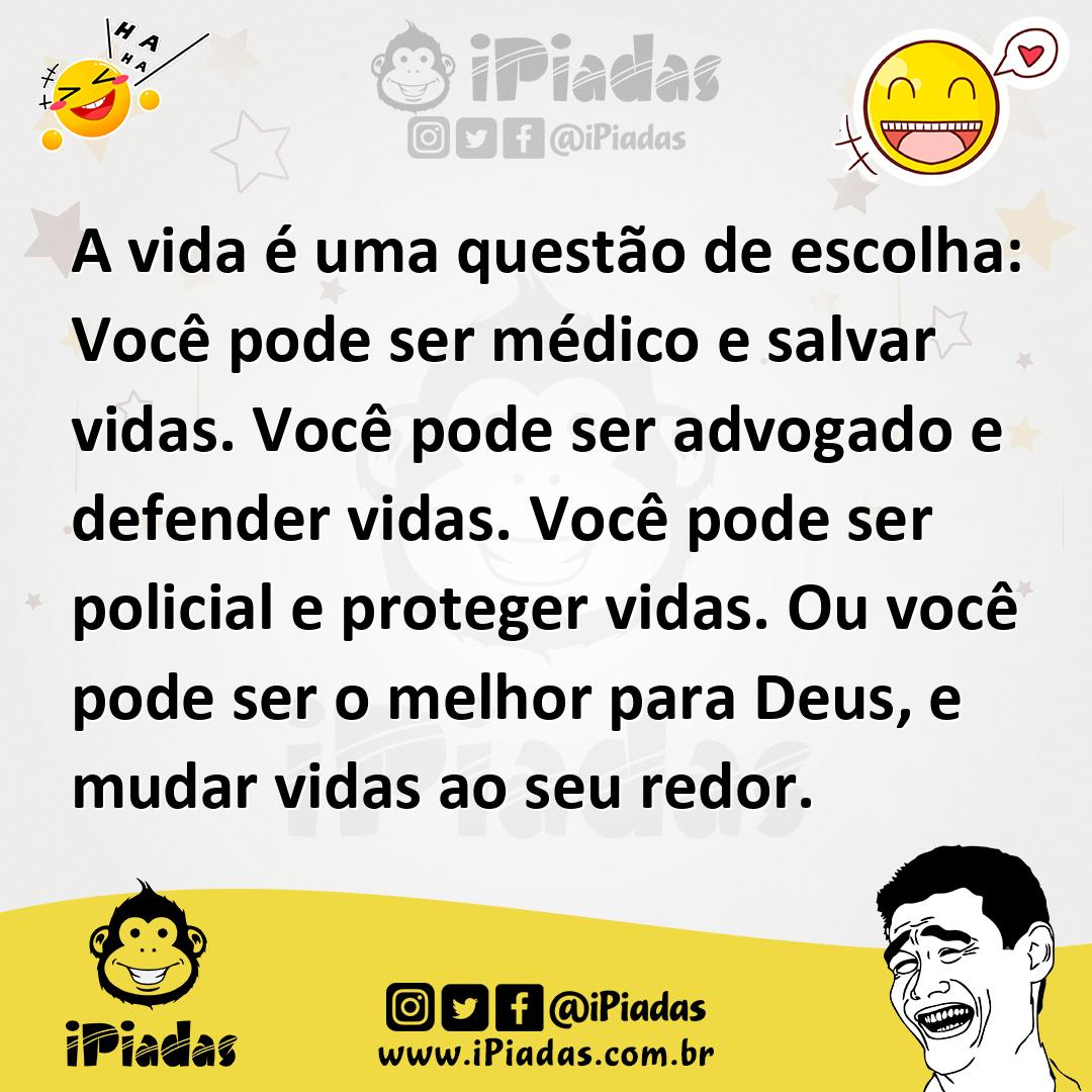 Ilustração de A vida é uma questão de escolha: Você pode ser médico e salvar vidas.... no iPiadas