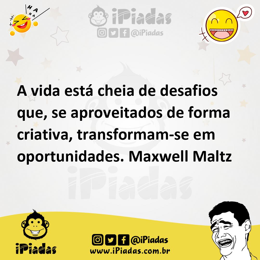 Ilustração de A vida está cheia de desafios que, se aproveitados de forma criativa,... no iPiadas