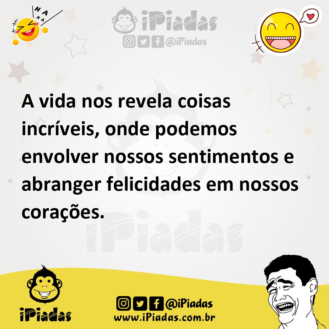Ilustração de A vida nos revela coisas incríveis, onde podemos envolver nossos senti... no iPiadas