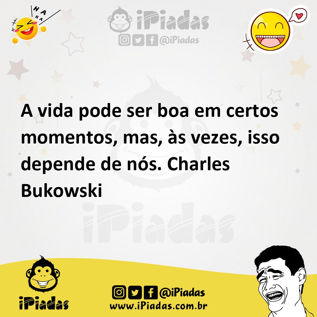 Ilustração de A vida pode ser boa em certos momentos, mas, às vezes, isso depende de... no iPiadas
