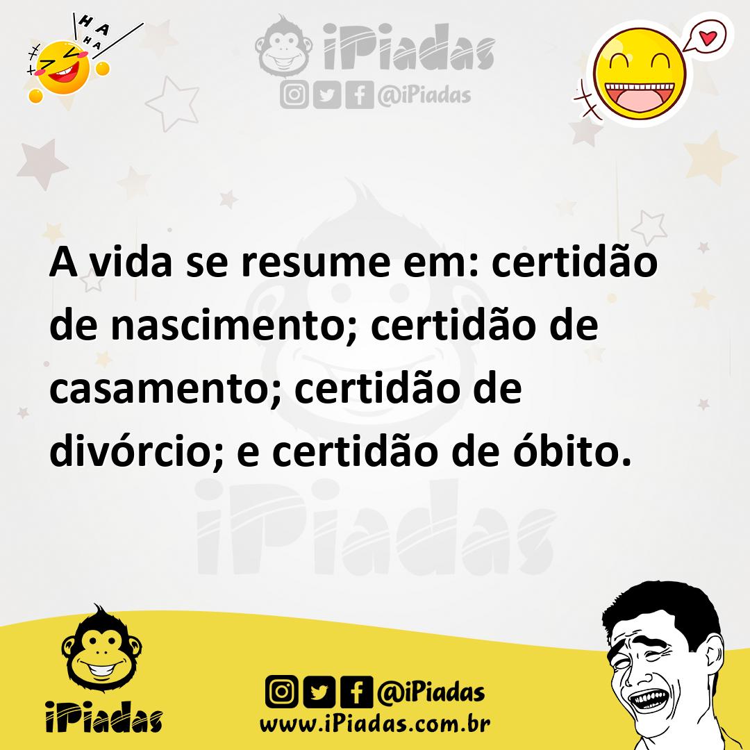 Ilustração de A vida se resume em: certidão de nascimento; certidão de casamento; ce... no iPiadas