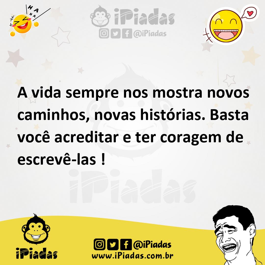 Ilustração de A vida sempre nos mostra novos caminhos, novas histórias. Basta você a... no iPiadas