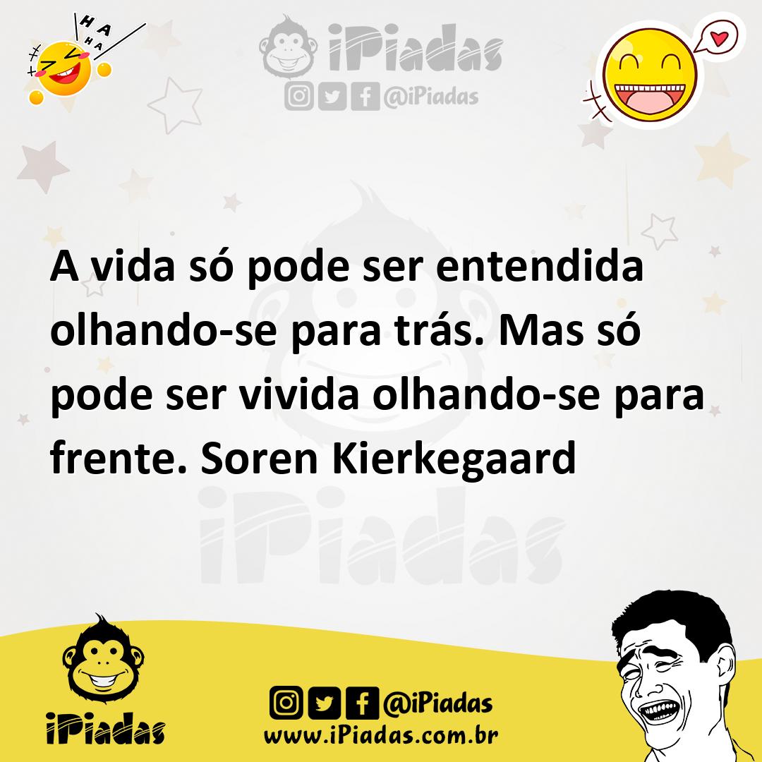 Ilustração de A vida só pode ser entendida olhando-se para trás. Mas só pode ser viv... no iPiadas