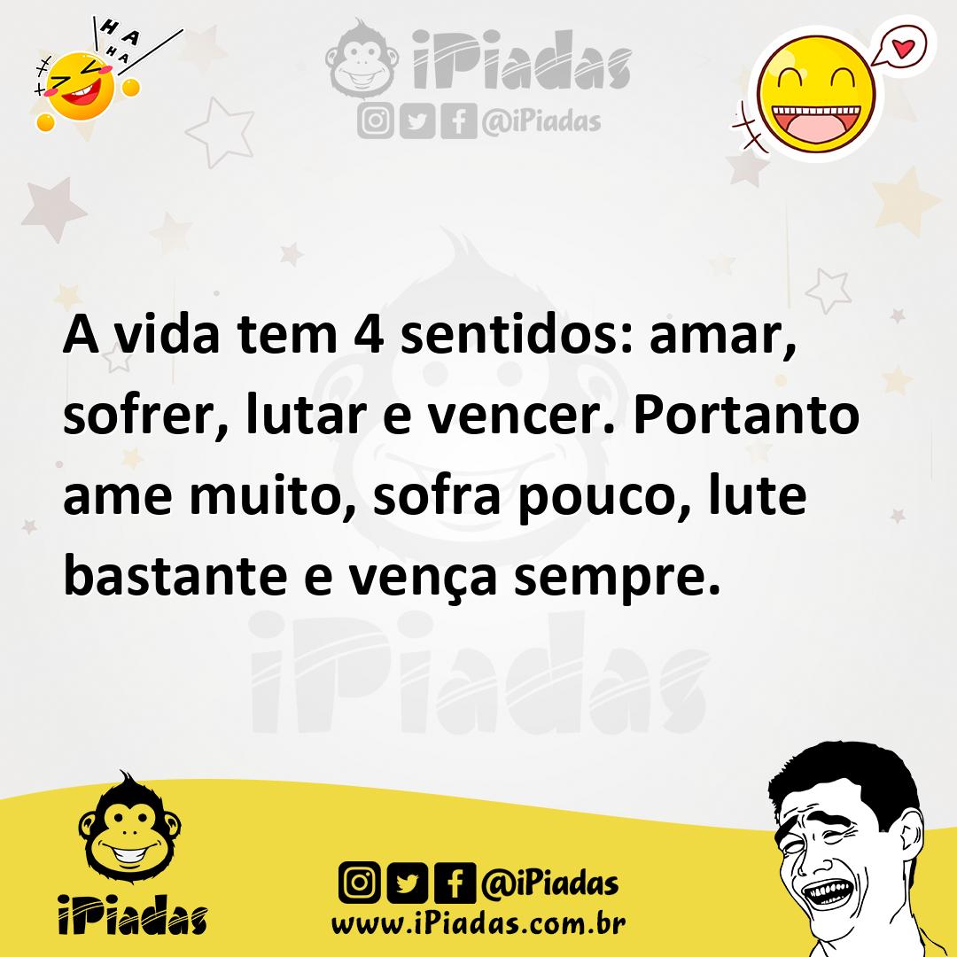 Ilustração de A vida tem 4 sentidos: amar, sofrer, lutar e vencer. Portanto ame muit... no iPiadas