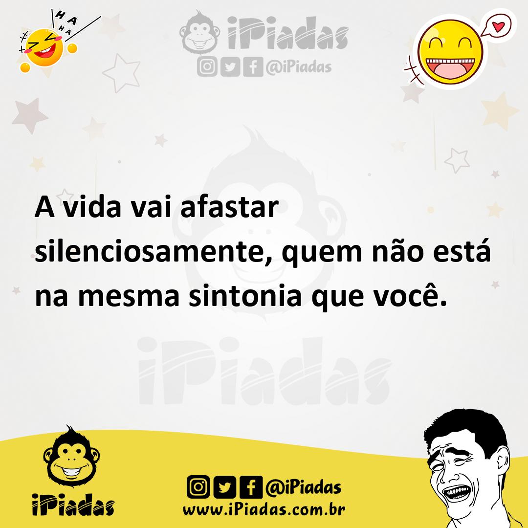 Ilustração de A vida vai afastar silenciosamente, quem não está na mesma sintonia qu... no iPiadas